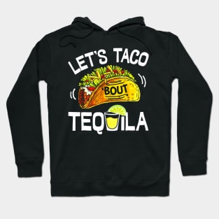 Lets Taco Bout Tequila Cinco de Mayo Hoodie